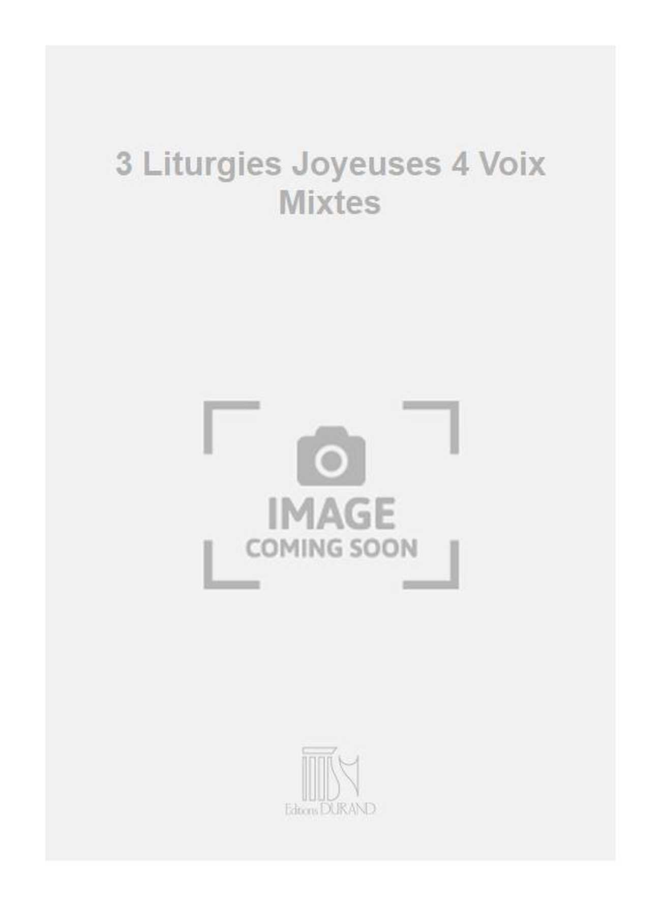 3 Liturgies Joyeuses 4 Voix Mixtes  